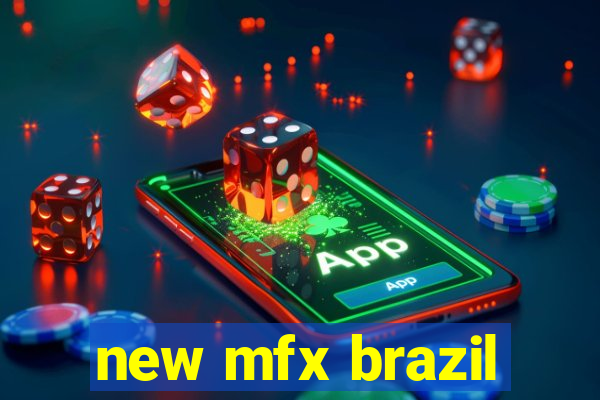 new mfx brazil